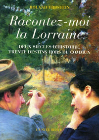 Racontez-moi la Lorraine