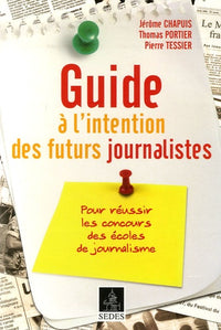 Guide à l'intention des futurs journalistes: Pour réussir les concours des écoles de journalisme
