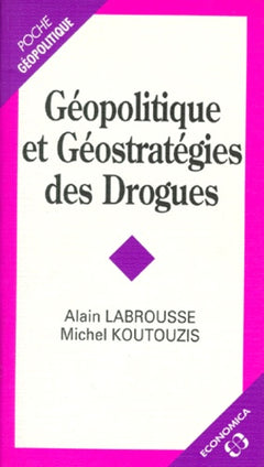 GEOPOLITIQUE ET GEOSTRATEGIE DES DROGUES