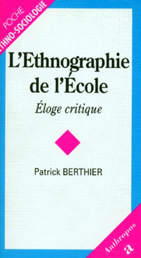 L'ETHNOGRAPHIE DE L'ECOLE -  ELOGE CRITIQUE