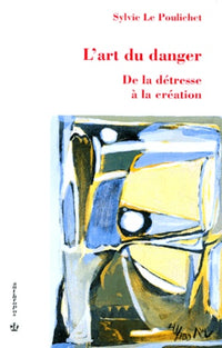 L'art du danger : de la détresse à la création