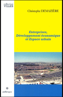 Entreprises, développement économique et espace urbain