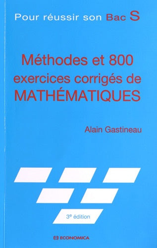 Méthodes et 800 exercices corrigés de mathématiques