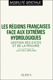 Les regions francaises face aux extremes hydrologiques. Gestion des exces et de la penurie