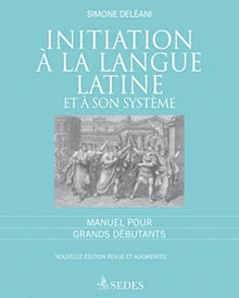Initiation à la langue latine et à son système