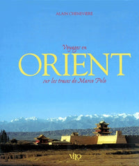 Voyages en Orient, sur les traces de Marco Polo