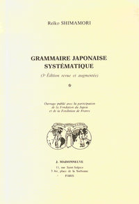 Grammaire japonaise systématique. Volume I. Publié avec la participation de la Fondation du Japon et