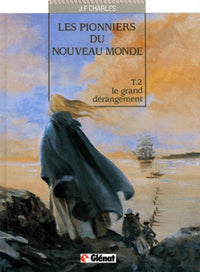 Les Pionniers du nouveau monde, tome 2 : Le Grand dérangement