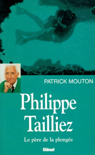 Philippe Tailliez, le père de la plongée