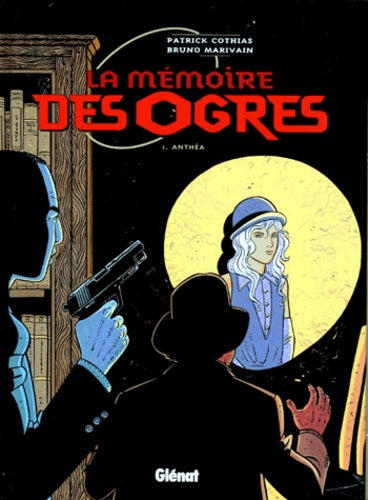 La mémoire des ogres, tome 1 : Anthéa