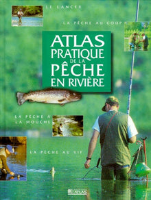Atlas pratique de la pêche en rivière