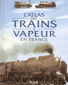 L'Atlas des trains à vapeur en France