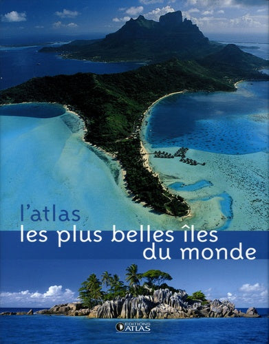 L'Atlas Les plus belles Îles du monde