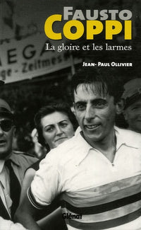 Fausto Coppi: La gloire et les larmes