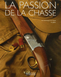 La passion de la chasse Coffret 2 volumes : La chasse ; Le gibier et les techniques de chasse