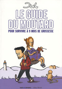 Le guide du moutard: Pour survivre à 9 mois de grossesse
