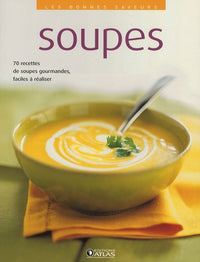 Soupes: 70 Recettes de soupes gourmandes, faciles à réaliser