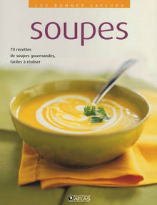 Soupes: 70 Recettes de soupes gourmandes, faciles à réaliser