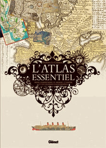 L'atlas essentiel: Pour comprendre le monde, l'amour et les grandes catastrophes