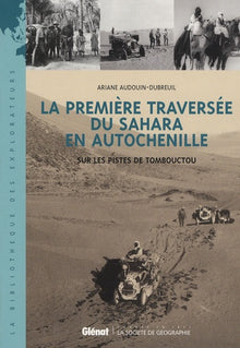 La première traversée du Sahara en autochenille: Sur les pistes de Tombouctou