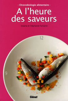 A l'heure des saveurs: Chronobiologie alimentaire
