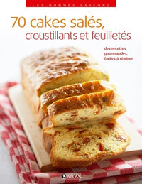 70 cakes salés, croustillants et feuilletés