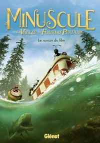Minuscule - La vallée des fourmis perdues: Le roman du film