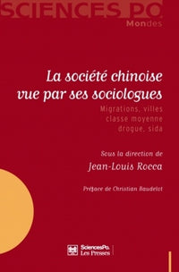 La société chinoise vue par ses sociologues: Migrations, villes, classe moyenne, drogue, sida