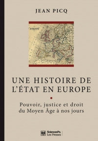 Une histoire de l'Etat en Europe: Pouvoir, justice et droit du Moyen âge à nos jours