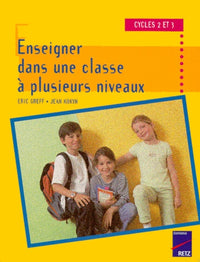 Enseigner Dans Une Classe A Plusieurs Niveaux. Cycles 2 Et 3