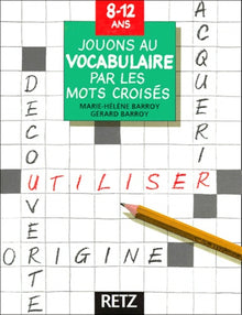 Jouons au vocabulaire par les mots croisés, 8-12 ans