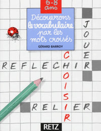 Découvrons le vocabulaire par les mots croisés, 6-8 ans