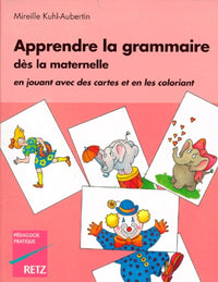 Apprendre la grammaire dès la maternelle: En jouant avec des cartes et en les coloriant