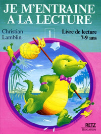 Je m'entraîne à la lecture, 7-9 ans, tome 1