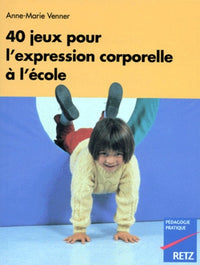 40 jeux pour l'expression corporelle à l'école