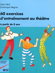 60 exercices d'entraînement au théâtre