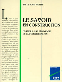 Le Savoir En Construction. Former A Une Pedagogie De La Comprehension
