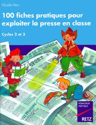 100 fiches pratiques pour exploiter la presse en classe