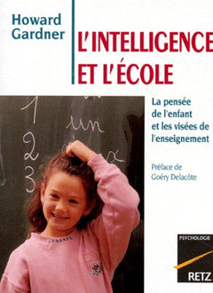 L'Intelligence Et L'Ecole. La Pensee De L'Enfant Et Les Visees De L'Enseignement
