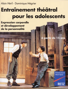 Entrainement theatral pour les adolescents. Expression corporelle et developpement de la personnalite