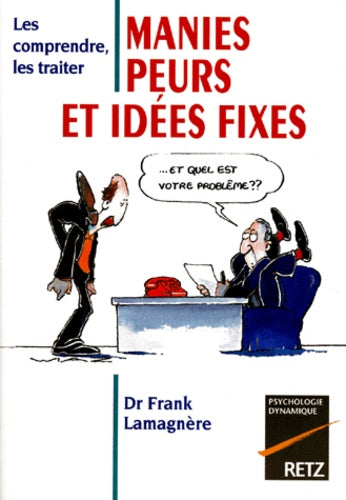 Manies, peurs et idées fixes