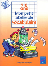 Mon petit atelier de vocabulaire, 7-8 ans