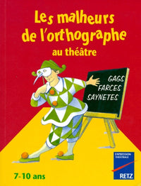 IAD - Malheurs l'orthographe théatre 7-10 ans