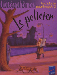 IAD - Le policier - Littérathèmes anthologie pour le cycle 3