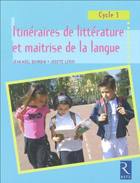 Itinéraires de littérature et maîtrise de la langue: Cycle 3