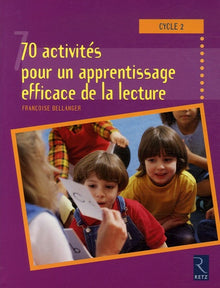 Cycle 2 : 70 activités pour un apprentissage efficace de la lecture