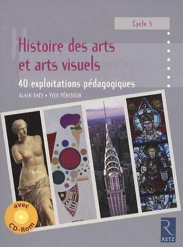 Histoire des arts et arts visuels Cycle 3: 40 exploitations pédagogiques