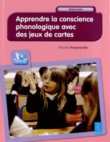 Apprendre la conscience phonologique avec des jeux de cartes (+ CD-Rom)