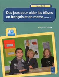 Des jeux pour aider les élèves en français et en maths - Tome 2