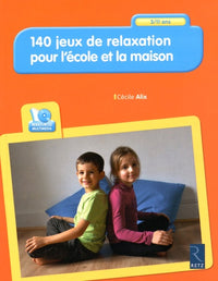 140 jeux de relaxation pour l'école et la maison